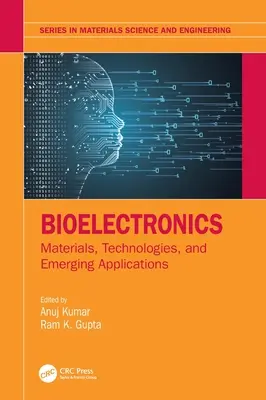 Bioelectronică: Materiale, tehnologii și aplicații emergente - Bioelectronics: Materials, Technologies, and Emerging Applications