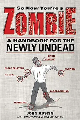 Deci acum ești un zombi: Un manual pentru noii morți-vii - So Now You're a Zombie: A Handbook for the Newly Undead