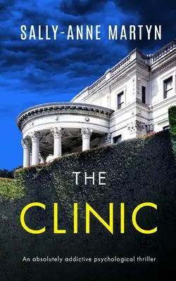 CLINICA un thriller psihologic absolut captivant - THE CLINIC an absolutely addictive psychological thriller