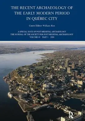 Arheologia recentă a perioadei moderne timpurii în orașul Quebec: 2009 - The Recent Archaeology of the Early Modern Period in Quebec City: 2009