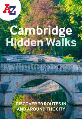 A-Z Cambridge Hidden Walks: Descoperiți 20 de trasee în și în jurul orașului - A-Z Cambridge Hidden Walks: Discover 20 Routes in and Around the City