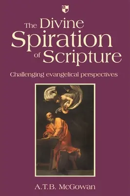 Spirația divină a Scripturii: Provocarea perspectivelor evanghelice - The Divine Spiration of Scripture: Challenging Evangelical Perspectives