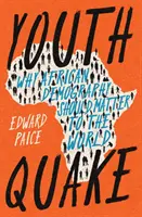 Cutremurul tinereții - De ce demografia africană ar trebui să conteze pentru lume - Youthquake - Why African Demography Should Matter to the World