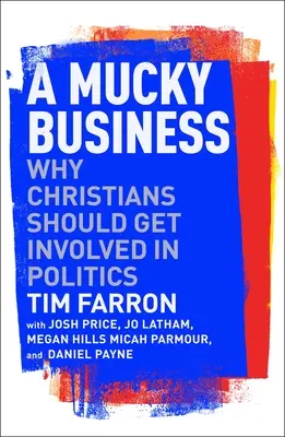 O afacere murdară: De ce creștinii ar trebui să se implice în politică - A Mucky Business: Why Christians Should Get Involved in Politics