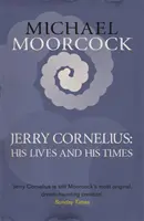 Jerry Cornelius: Viețile și timpurile sale - Jerry Cornelius: His Lives and His Times