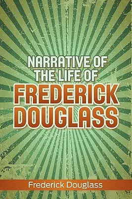 Relatarea vieții lui Frederick Douglass - Narrative of the Life of Frederick Douglass