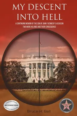 Coborârea mea în iad: Memoriile continue ale fiului asasinului lui John F. Kennedy. Încă două asasinate și consecințele lor - My Descent Into Hell: A Continuing Memoir of the Son of John F Kennedy's Assassin. Two More Killings and Their Consequence