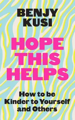 Hope This Helps (Sper că asta ajută): Cum să fii mai blând cu tine însuți și cu ceilalți - Hope This Helps: How to Be Kinder to Yourself and Others