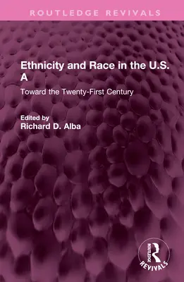 Etnie și rasă în Statele Unite ale Americii: Către secolul XXI - Ethnicity and Race in the U.S.a: Toward the Twenty-First Century