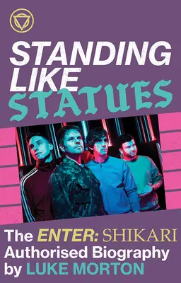 Stând ca niște statui -- Biografia autorizată a lui Enter Shikari - Standing Like Statues -- The Enter Shikari Authorised Biography