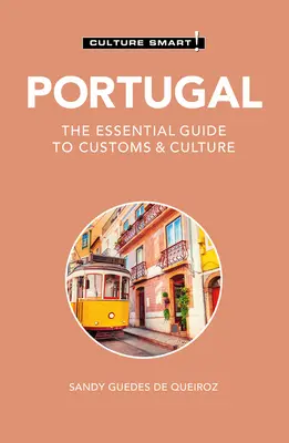 Portugalia - Cultura inteligentă!: Ghidul esențial pentru obiceiuri și cultură - Portugal - Culture Smart!: The Essential Guide to Customs & Culture