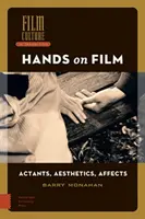 Hands on Film: Actanți, Estetică, Afecte - Hands on Film: Actants, Aesthetics, Affects