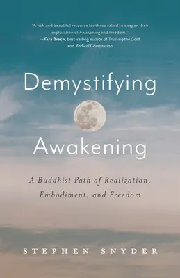 Demistificarea trezirii: O cale budistă de realizare, întrupare și libertate - Demystifying Awakening: A Buddhist Path of Realization, Embodiment, and Freedom