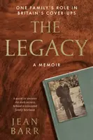 Moștenire: A Memoir - Rolul unei familii în mușamalizările din Marea Britanie - Legacy: A Memoir - One family's role in Britain's cover-ups