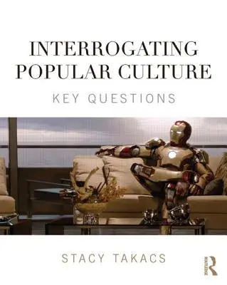 Interogarea culturii populare: Întrebări cheie - Interrogating Popular Culture: Key Questions