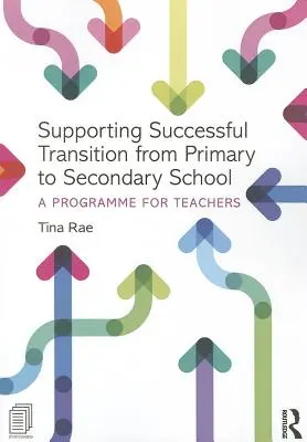 Sprijinirea tranziției de succes de la școala primară la școala secundară: Un program pentru profesori - Supporting Successful Transition from Primary to Secondary School: A Programme for Teachers