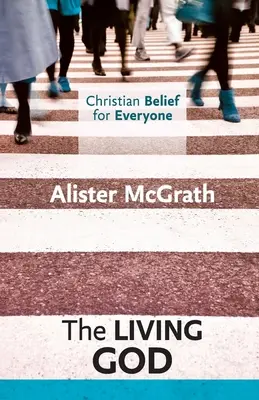 Credința creștină pentru toată lumea: Dumnezeu cel viu - Christian Belief for Everyone: The Living God