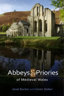 Abațiile și prioratele din Țara Galilor medievală - Abbeys and Priories of Medieval Wales