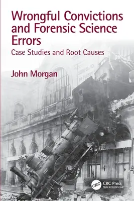 Condamnări eronate și erori criminalistice: Studii de caz și cauze profunde - Wrongful Convictions and Forensic Science Errors: Case Studies and Root Causes