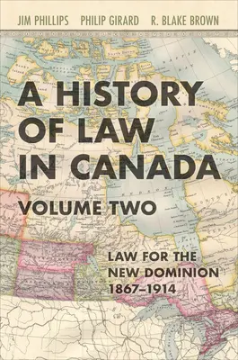 Istoria dreptului în Canada, volumul doi: Dreptul pentru un nou dominion, 1867-1914 - History of Law in Canada, Volume Two: Law for a New Dominion, 1867-1914