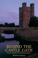 În spatele porții castelului: De la Evul Mediu la Renaștere - Behind the Castle Gate: From the Middle Ages to the Renaissance