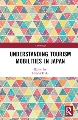 Înțelegerea mobilităților turistice în Japonia - Understanding Tourism Mobilities in Japan