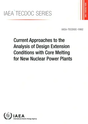 Abordări actuale privind analiza condițiilor de extindere a proiectului cu topirea miezului pentru centralele nucleare noi - Current Approaches to the Analysis of Design Extension Conditions with Core Melting for New Nuclear Power Plants