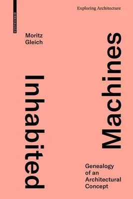 Mașini locuite: Genealogia unui concept arhitectural - Inhabited Machines: Genealogy of an Architectural Concept