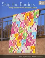 Sari peste margini - Modele ușoare pentru cuverturi moderne - Skip the Borders - Easy Patterns for Modern Quilts