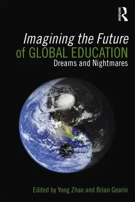Imaginarea viitorului educației globale: Vise și coșmaruri - Imagining the Future of Global Education: Dreams and Nightmares