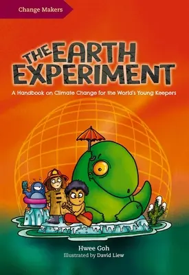 Experimentul Pământului: Un manual despre schimbările climatice pentru tinerii păstrători ai lumii - The Earth Experiment: A Handbook on Climate Change for the World's Young Keepers