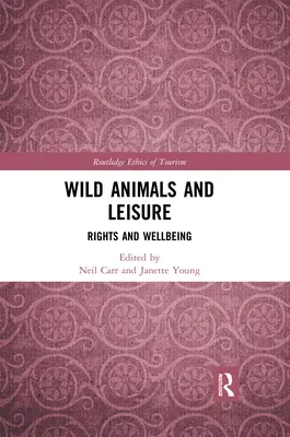 Animalele sălbatice și timpul liber: Drepturi și bunăstare - Wild Animals and Leisure: Rights and Wellbeing