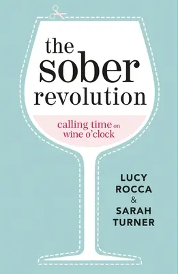 Revoluția sobră: Calling Time on Wine O'Clock - The Sober Revolution: Calling Time on Wine O'Clock
