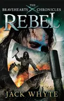 Rebel - Cronicile Bravehearts - Rebel - The Bravehearts Chronicles