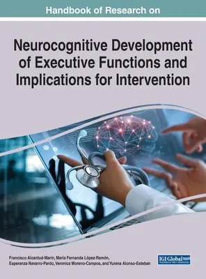 Manual de cercetare privind dezvoltarea neurocognitivă a funcțiilor executive și implicațiile pentru intervenție - Handbook of Research on Neurocognitive Development of Executive Functions and Implications for Intervention