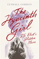 Hyacinth Girl - Muza ascunsă a lui T. S. Eliot - Hyacinth Girl - T. S. Eliot's Hidden Muse
