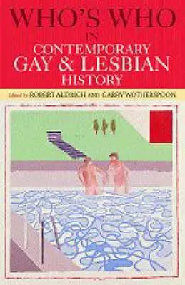Who's Who în istoria contemporană a homosexualilor și lesbienelor: De la al Doilea Război Mondial până în zilele noastre - Who's Who in Contemporary Gay and Lesbian History: From World War II to the Present Day
