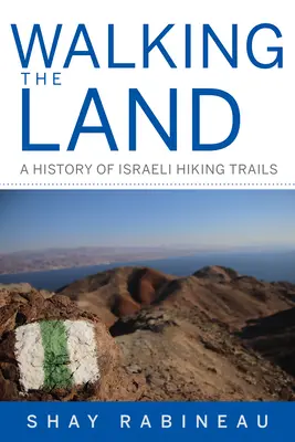 Walking the Land - O istorie a drumețiilor israeliene - Walking the Land - A History of Israeli Hiking Trails