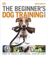 Ghid de dresaj canin pentru începători - Cum să dresezi un supercâine, pas cu pas - Beginner's Dog Training Guide - How to Train a Superdog, Step by Step