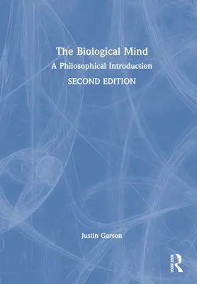 Mintea biologică: O introducere filosofică - The Biological Mind: A Philosophical Introduction