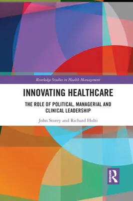 Inovarea asistenței medicale: Rolul leadership-ului politic, managerial și clinic - Innovating Healthcare: The Role of Political, Managerial and Clinical Leadership