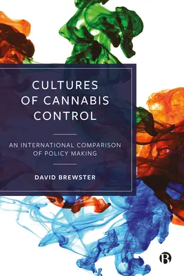 Cultures of Cannabis Control: O comparație internațională a elaborării politicilor - Cultures of Cannabis Control: An International Comparison of Policy Making