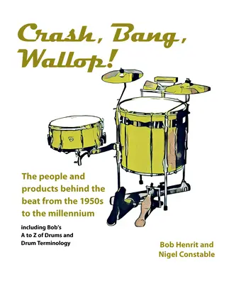 Crash, Bang, Wallop! - Oamenii și produsele din spatele ritmului din anii '50 până în mileniu - Crash, Bang, Wallop! - The people and products behind the beat from the 1950s to the millennium