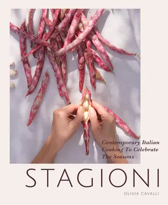 Stagioni: Bucătărie italiană contemporană pentru celebrarea anotimpurilor - Stagioni: Contemporary Italian Cooking to Celebrate the Seasons