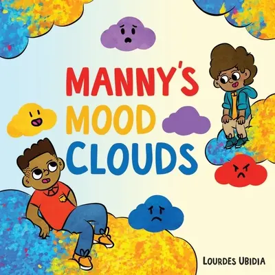 Manny's Mood Clouds - O poveste despre stări de spirit și tulburări de dispoziție - Manny's Mood Clouds - A Story about Moods and Mood Disorders