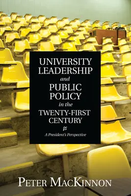 Leadership universitar și politici publice în secolul XXI: Perspectiva unui președinte - University Leadership and Public Policy in the Twenty-First Century: A President's Perspective