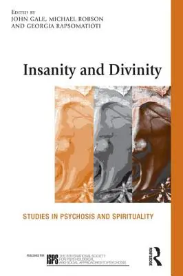 Nebunie și Divinitate: Studii în psihoză și spiritualitate - Insanity and Divinity: Studies in Psychosis and Spirituality