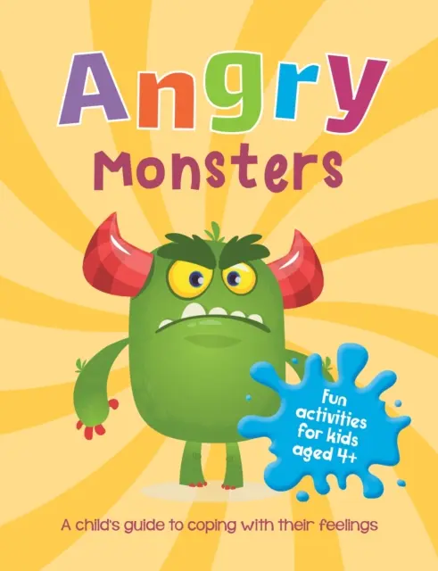 Monștri furioși - Ghidul unui copil pentru a face față sentimentelor sale - Angry Monsters - A Child's Guide to Coping with Their Feelings