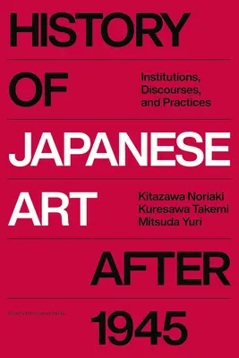 Istoria artei japoneze după 1945: Instituții, discursuri și practici - History of Japanese Art After 1945: Institutions, Discourses, and Practices