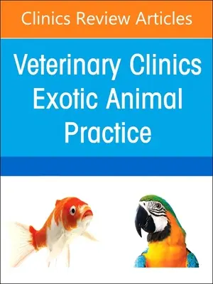 Managementul durerii, o ediție a Clinicilor veterinare din America de Nord: Exotic Animal Practice: Volumul 26-1 - Pain Management, an Issue of Veterinary Clinics of North America: Exotic Animal Practice: Volume 26-1
